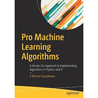 Pro Machine Learning Algorithms - by  V Kishore Ayyadevara (Paperback)