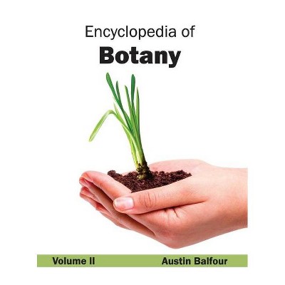 Encyclopedia of Botany: Volume II - by  Austin Balfour (Hardcover)