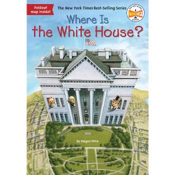 Where Is the White House? (Paperback) by Megan Stine