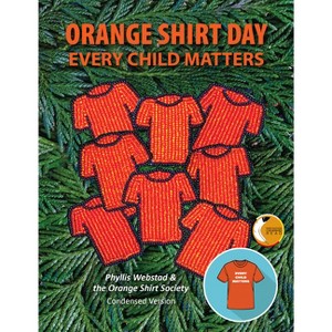 Orange Shirt Day - by Phyllis Webstad & Orange Shirt Society - 1 of 1