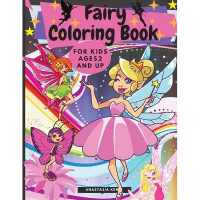 Fairy Coloring Book for Kids Ages 2 and UP - by  Anastasia Kent (Paperback)