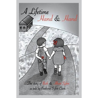 A Lifetime Hand and Hand - by  Barbara Syfert Clark (Paperback)