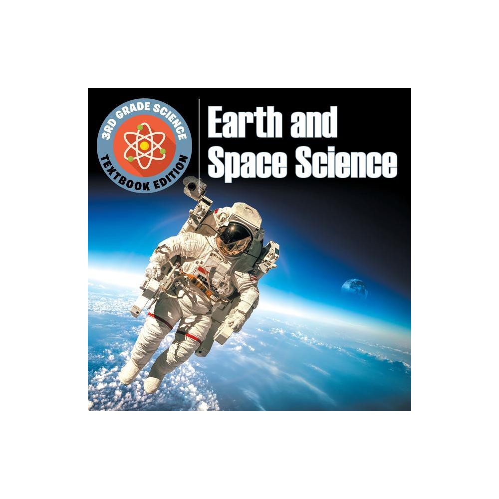 3rd Grade Science Earth and Space Science Textbook Edition - by Baby Professor (Paperback)