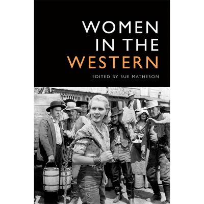 Women in the Western - by  Sue Matheson (Paperback)