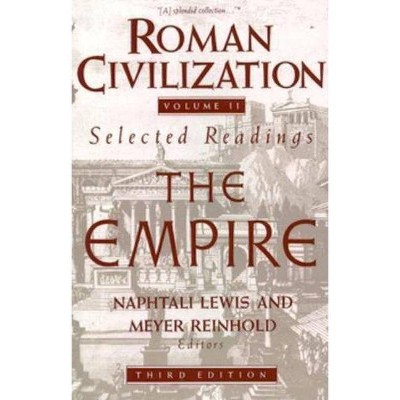 Roman Civilization: Selected Readings - (Roman Civilization Series) 3rd Edition by  Naphtali Lewis (Paperback)