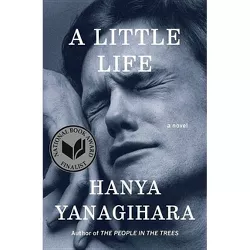 A Little Life - by  Hanya Yanagihara (Hardcover)