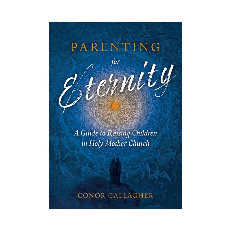 Parenting for Eternity - by  Conor Gallagher (Paperback), 1 of 2