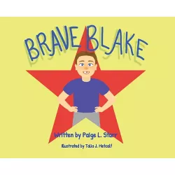 Brave Blake - by  Paige L Starr (Hardcover)