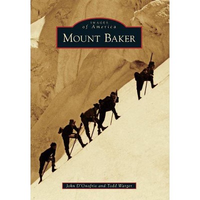 Mount Baker - (Images of America) by  John D'Onofrio & Todd Warger (Paperback)