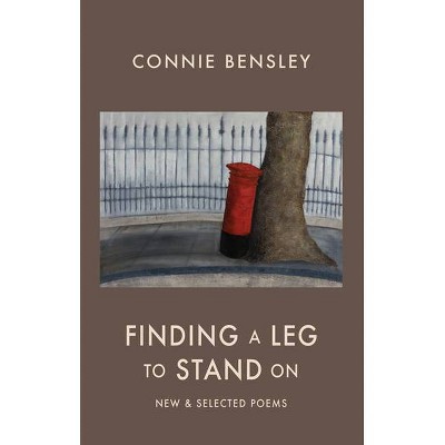 Finding a Leg to Stand on - by  Connie Bensley (Paperback)