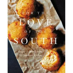 For the Love of the South - by  Amber Wilson (Hardcover)