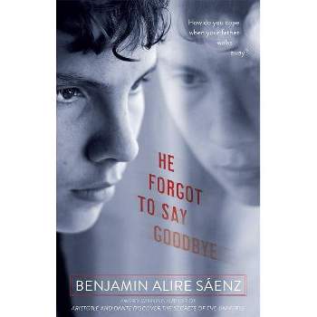 He Forgot to Say Goodbye - by  Benjamin Alire Sáenz (Paperback)