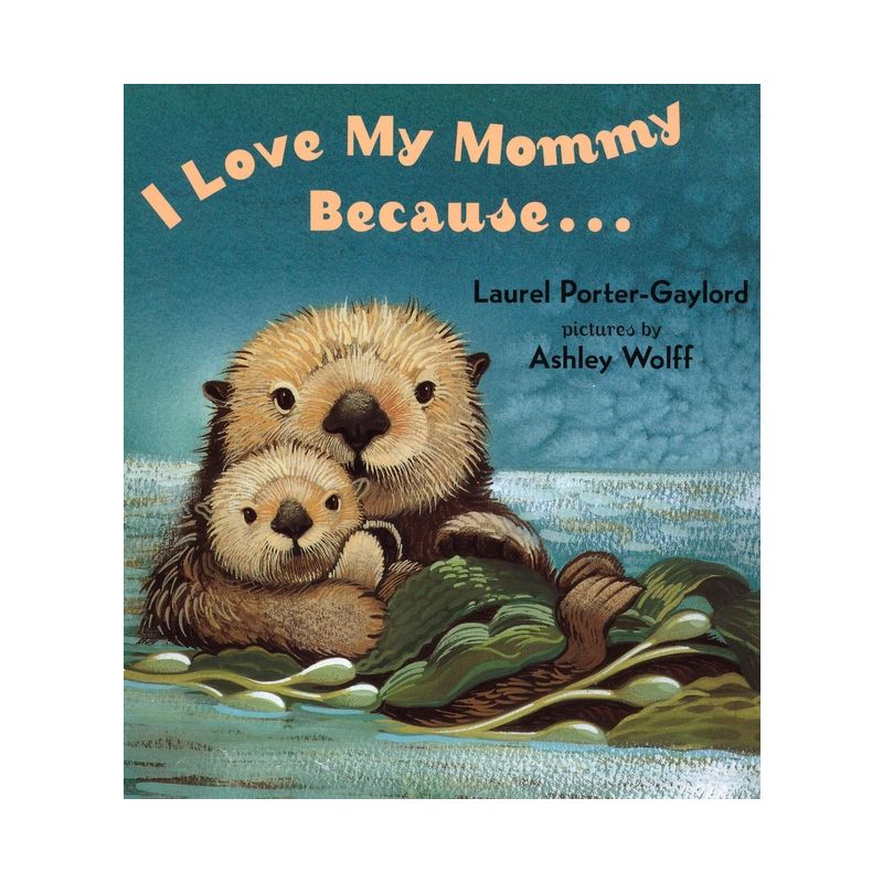 I Love My Mommy Because... - by  Laurel Porter Gaylord (Board Book), 1 of 2