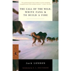 The Call of the Wild, White Fang & to Build a Fire - (Modern Library Classics) by  Jack London (Paperback) - 1 of 1
