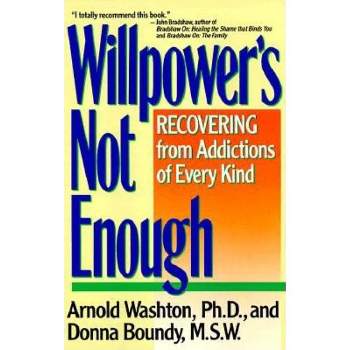 Willpower Is Not Enough - by  Arnold M Washton (Paperback)
