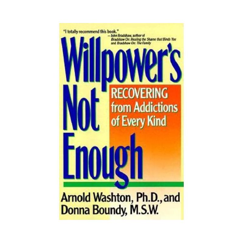 Willpower Is Not Enough - by  Arnold M Washton (Paperback), 1 of 2