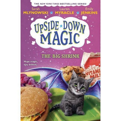 The Big Shrink (Upside-Down Magic #6), 6 - by  Sarah Mlynowski & Lauren Myracle & Emily Jenkins (Hardcover)