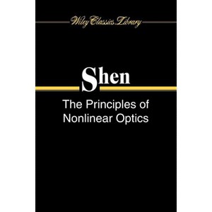 The Principles of Nonlinear Optics - (Wiley Classics Library) by  Y R Shen (Paperback) - 1 of 1