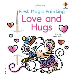 First Magic Painting Love and Hugs - by  Abigail Wheatley (Paperback) - 1 of 1