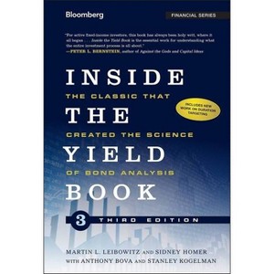 Inside the Yield Book - (Bloomberg Financial) 3rd Edition by  Martin L Leibowitz & Sidney Homer & Stanley Kogelman (Hardcover) - 1 of 1