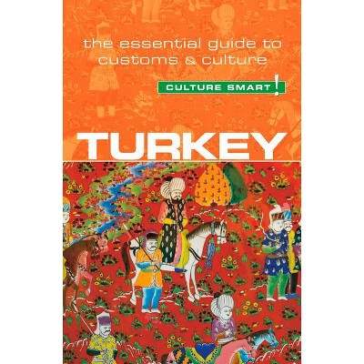 Turkey - Culture Smart! - (Culture Smart! The Essential Guide to Customs & Culture) 2nd Edition by  Charlotte McPherson & Culture Smart! (Paperback)