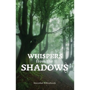 Whispers from the Shadows - by  Marynthel Willowbrook (Paperback) - 1 of 1
