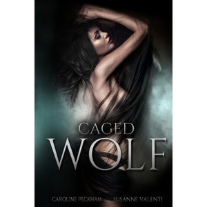 Caged Wolf - by  Caroline Peckham & Susanne Valenti (Paperback) - 1 of 1