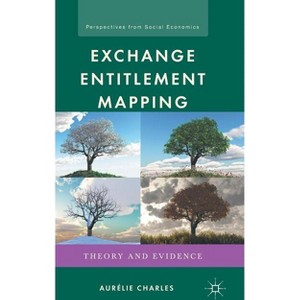 Exchange Entitlement Mapping - (Perspectives from Social Economics) by  A Charles (Hardcover) - 1 of 1
