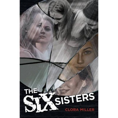 The Six Sisters - by  Clora Miller (Paperback)