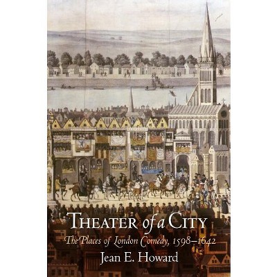 Theater of a City - by  Jean E Howard (Paperback)