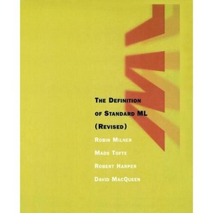 The Definition of Standard ML, revised edition - (Mit Press) by  Robin Milner & Robert Harper & David Macqueen (Paperback) - 1 of 1