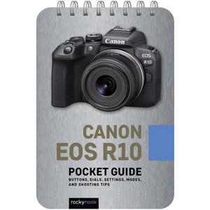 Canon EOS R10: Pocket Guide - (Pocket Guide Series for Photographers) by  Rocky Nook (Spiral Bound) - 1 of 1