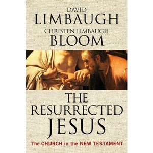 The Resurrected Jesus - by  David Limbaugh & Christen Limbaugh Bloom (Paperback) - 1 of 1