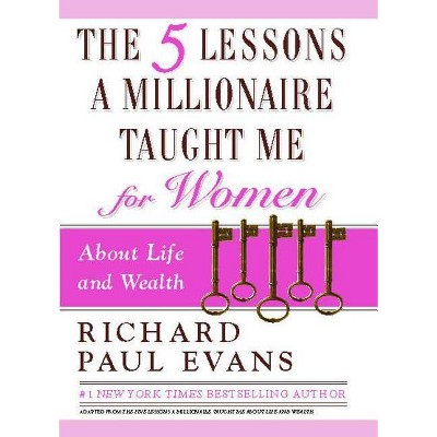 The Five Lessons a Millionaire Taught Me for Women - by  Richard Paul Evans (Paperback)