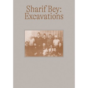 Sharif Bey: Excavations - (Paperback) - 1 of 1