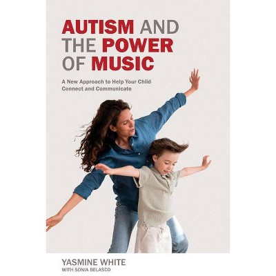 Autism and the Power of Music - by  Yasmine White (Paperback)