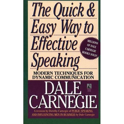 The Quick and Easy Way to Effective Speaking - by  Dorothy Carnegie & Dale Carnegie (Paperback)