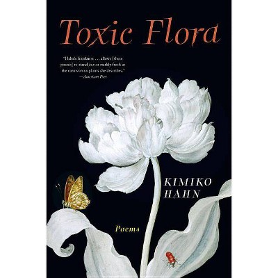 Toxic Flora - by  Kimiko Hahn (Paperback)