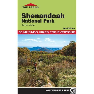 Top Trails: Shenandoah National Park - 2nd Edition by  Johnny Molloy (Paperback)