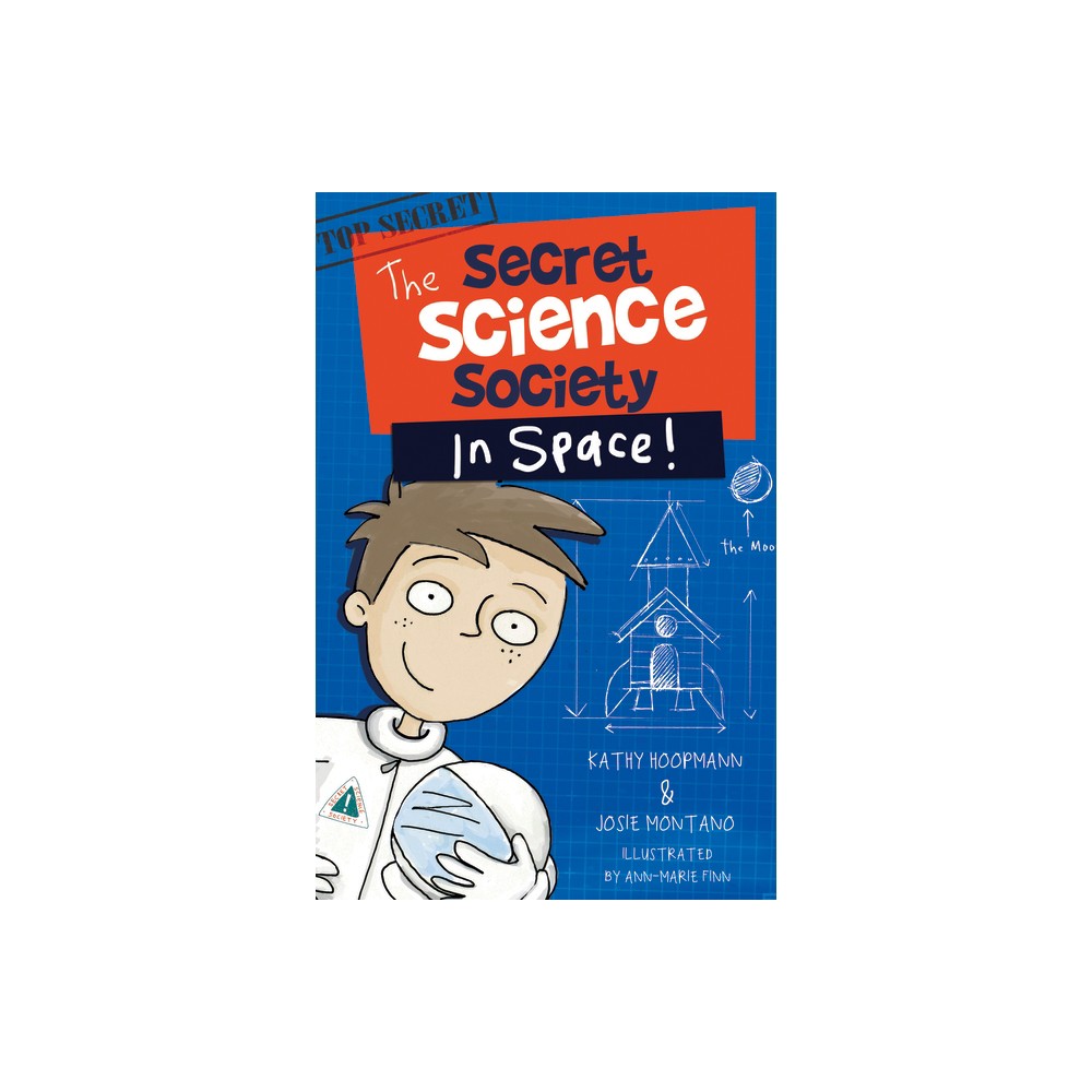 Secret Science Society in Space - (The Secret Science Society) by Kathy Hoopmann (Paperback)