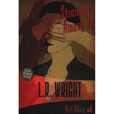 Strangers Among Us - (Karl Alberg) by  L R Wright (Paperback)