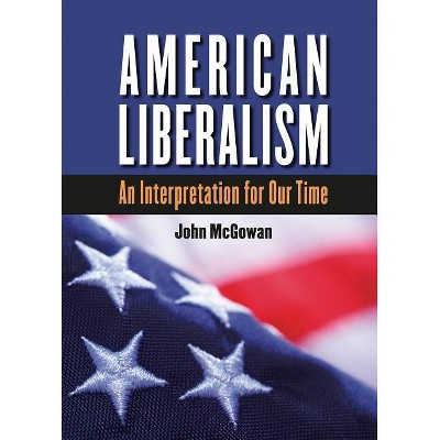 American Liberalism - (H. Eugene and Lillian Youngs Lehman) Large Print by  John McGowan (Paperback)