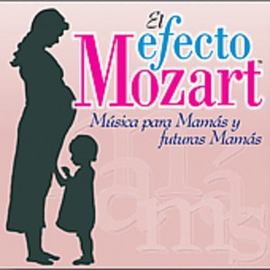 Efecto Mozart-Musica Para Mamas Y Futuras Mamas - Efecto Mozart: Musica Para Mamas & Futuras / Various (CD) - 1 of 1
