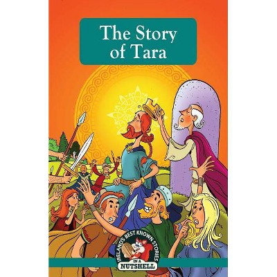 The Story Of Tara - (Irish Myths & Legends in a Nutshell) by  Ann Carroll (Paperback)