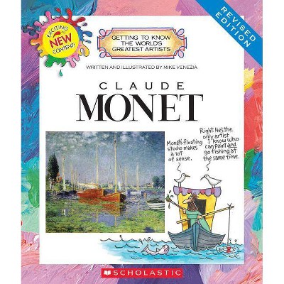 Claude Monet (Revised Edition) (Getting to Know the World's Greatest Artists) - by  Mike Venezia (Paperback)