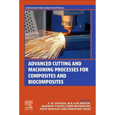 Advanced Cutting and Machining Processes for Composites and Biocomposites - (Woodhead Publishing in Materials) (Paperback)
