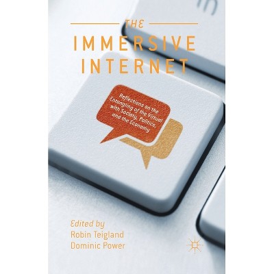 The Immersive Internet - by  R Teigland & D Power (Paperback)