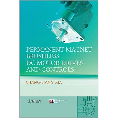 Permanent Magnet Brushless DC Motor Drives and Controls - by  Chang-Liang Xia (Hardcover)