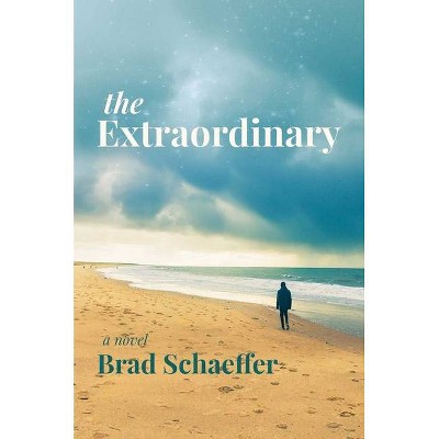 The Extraordinary - by  Brad Schaeffer (Hardcover)