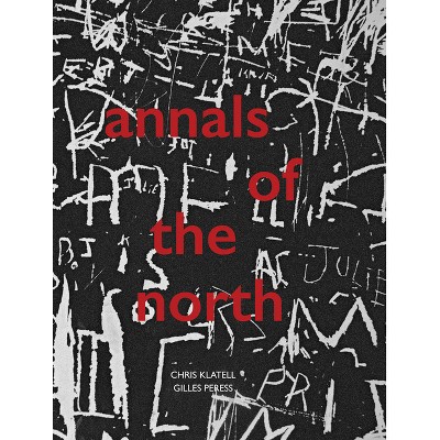 Gilles Peress and Chris Klatell: Annals of the North - (Paperback)